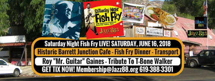 Roy "Mr. Guitar" Gaines on Saturday Night Fish Fry LIVE! BE THERE Membership@Jazz88.org 619-388-3301