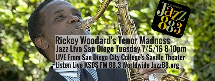 Rickey Woodard Tenor Madness Jazz Live San Diego Tuesday July 5, 2016 KSDS-FM San Diego Jazz 88.3