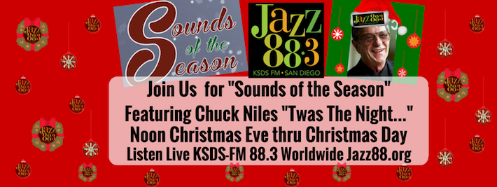 Sounds of the Season featuring Chuck Niles' Twas The Night Before Christmas on Jazz 88.3 KSDS FM San Diego Jazz88.org