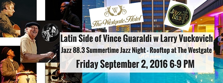 Latin Side of Vince Guaraldi with Larry Vuckovich Trio at Summertime Jazz Night Rooftop at The Westgate Hotel Friday September 2, 2016